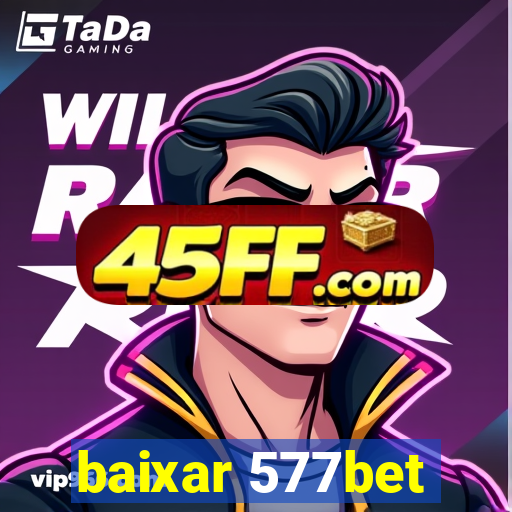 baixar 577bet